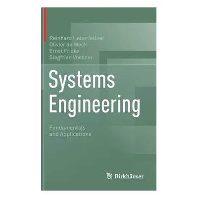 "Systems Engineering: Fundamentals and Applications" - "" ("Haberfellner Reinhard")