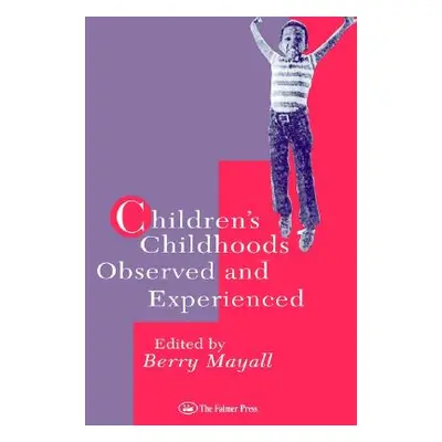 "Children's Childhoods: Observed And Experienced" - "" ("Mayall Berry")