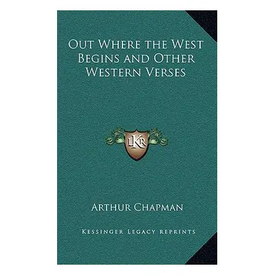 "Out Where the West Begins and Other Western Verses" - "" ("Chapman Arthur")