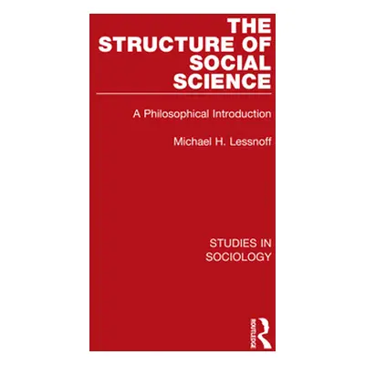 "The Structure of Social Science: A Philosophical Introduction" - "" ("Lessnoff Michael H.")