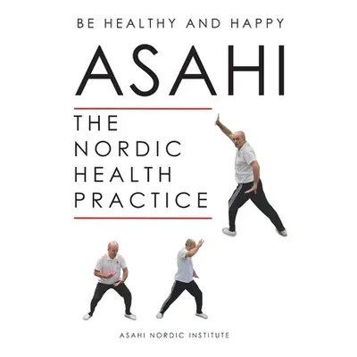 "Asahi: The Nordic Health Practice" - "" ("Institute Asahi Nordic")