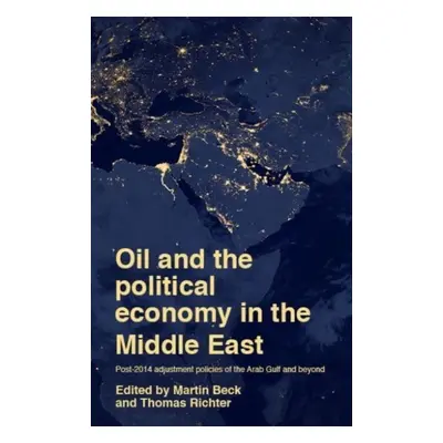 "Oil and the Political Economy in the Middle East: Post-2014 Adjustment Policies of the Arab Gul