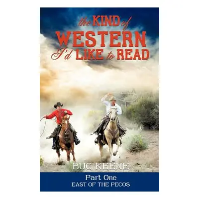 "The Kind of Western I'd Like to Read - Part One" - "" ("Keene Buc")