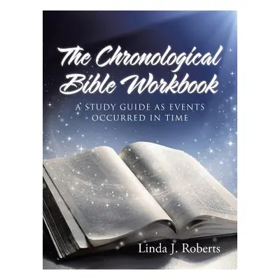 "The Chronological Bible Workbook" - "" ("Roberts Linda")