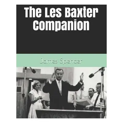 "The Les Baxter Companion" - "" ("Chenault Jeff")