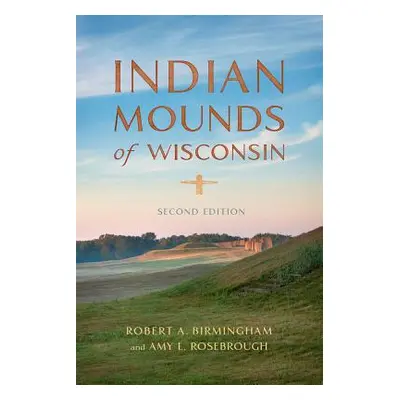 "Indian Mounds of Wisconsin" - "" ("Birmingham Robert A.")