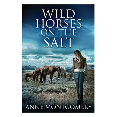 "Wild Horses On The Salt" - "" ("Montgomery Anne")