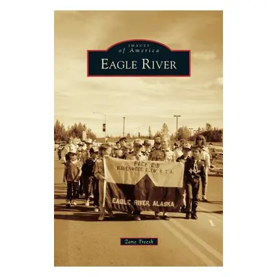 "Eagle River" - "" ("Treesh Zane")