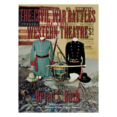 "The Civil War Battles of the Western Theatre" - "" ("Bush Bryan S.")