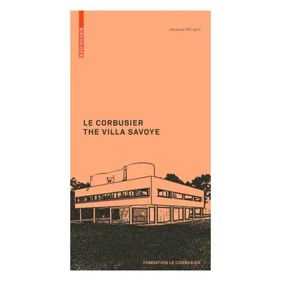 "Corbusier. The Villa Savoye" - "" ("Sbriglio Jacques")