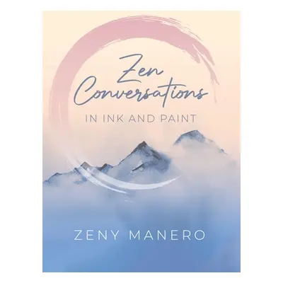 "Zen Conversations in Ink and Paint" - "" ("Manero Zeny")