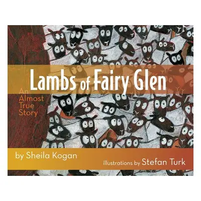 "Lambs of Fairy Glen: An Almost True Story" - "" ("Kogan Sheila")