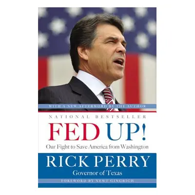 "Fed Up!: Our Fight to Save America from Washington" - "" ("Perry Rick")