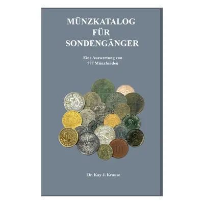 "Mnzkatalog fr Sondengnger: Eine Auswertung von 777 Mnzfunden" - "" ("Krause Kay J.")