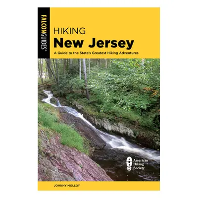 "Hiking New Jersey: A Guide to the State's Greatest Hiking Adventures" - "" ("Molloy Johnny")