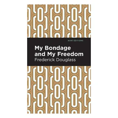 "My Bondage and My Freedom" - "" ("Douglas Frederick")