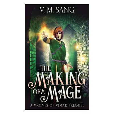 "The Making Of A Mage" - "" ("Sang V. M.")