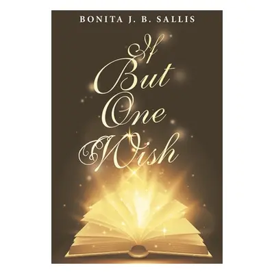 "If but One Wish" - "" ("Sallis Bonita J. B.")