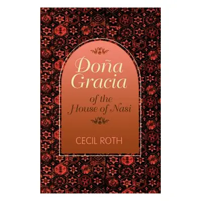 "Dona Gracia of the House of Nasi" - "" ("Roth Cecil")