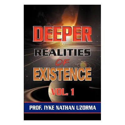 "Deeper Realities of Existence: Volume One" - "" ("Uzorma Iyke Nathan")