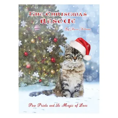 "The Christmas Rescue: Paw Prints and the Magic of Love" - "" ("Motwani Marie")