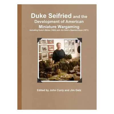 "Duke Seifried and the Development of American Miniature Wargaming Including Duke's Melee