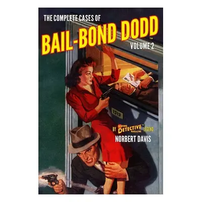 "The Complete Cases of Bail-Bond Dodd, Volume 2" - "" ("Gould John Fleming")