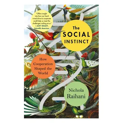 "The Social Instinct: How Cooperation Shaped the World" - "" ("Raihani Nichola")