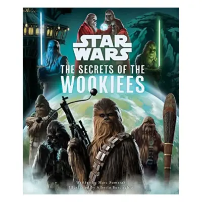 "Star Wars: The Secrets of the Wookiees" - "" ("Sumerak Marc")