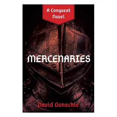 "Mercenaries: A Conquest Novel" - "" ("Donachie David")