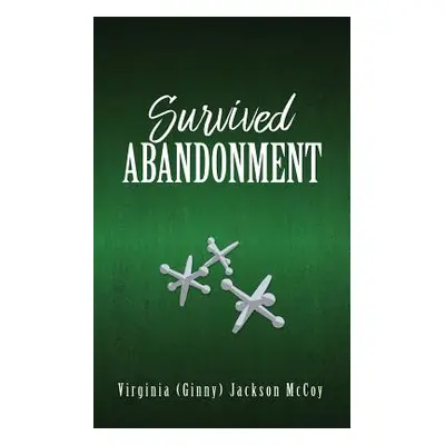 "Survived Abandonment" - "" ("McCoy Virginia (Ginny) Jackson")