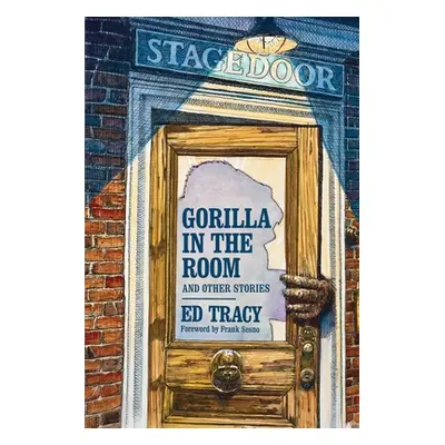 "Gorilla in the Room and Other Stories" - "" ("Tracy Ed")