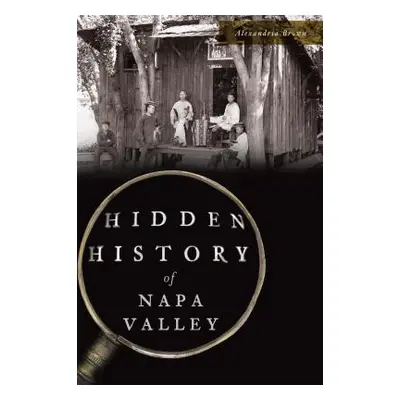 "Hidden History of Napa Valley" - "" ("Brown Alexandria")