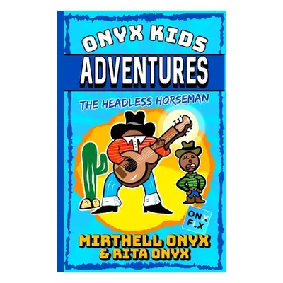 "Onyx Kids Adventures: The Headless Horseman" - "" ("Onyx Rita")