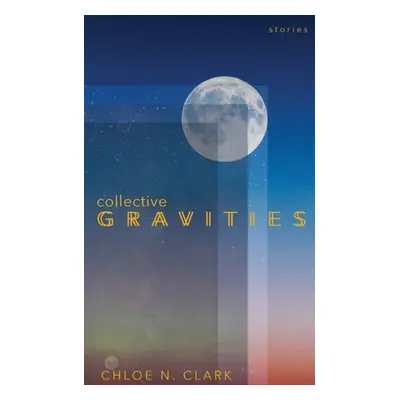 "Collective Gravities" - "" ("Clark Chloe N.")