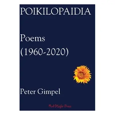 "Poikilopaidia: Poems (1960 - 2020)" - "" ("Gimpel Peter Carroll")