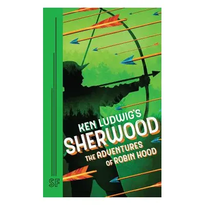 "Ken Ludwig's Sherwood: The Adventures of Robin Hood" - "" ("Ludwig Ken")