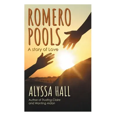 "Romero Pools: A Story of Love" - "" ("Hall Alyssa")