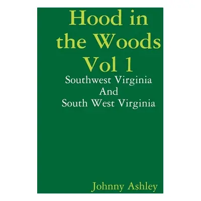 "Hood in the Woods Vol 1" - "" ("Ashley Johnny")