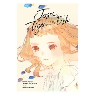 "Josee, the Tiger and the Fish (Manga)" - "" ("Tanabe Seiko")