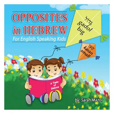 "Opposites in Hebrew for English-Speaking Kids" - "" ("Mazor Sarah")