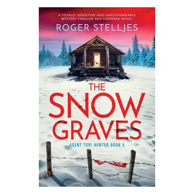 "The Snow Graves: A totally addictive and unputdownable mystery thriller and suspense novel" - "