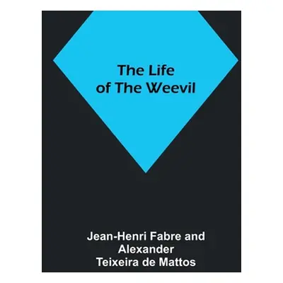 "The Life of the Weevil" - "" ("Fabre Jean-Henri")