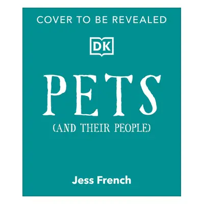 "Pets and Their People: The Ultimate Guide to Pets - Whether You've Got One or Not!" - "" ("Fren