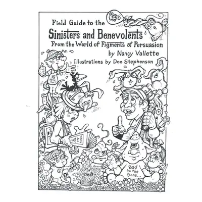 "Field Guide to the Sininsters and Benevolents: From the World of Figments of Persuausion" - "" 