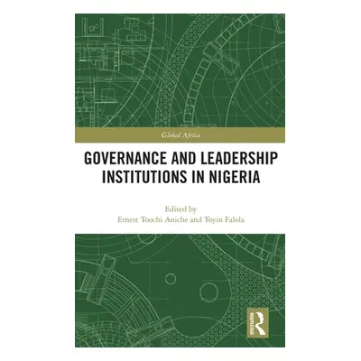 "Governance and Leadership Institutions in Nigeria" - "" ("Aniche Ernest")