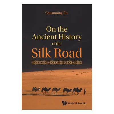 "On the Ancient History of the Silk Road" - "" ("Chuanming Rui")