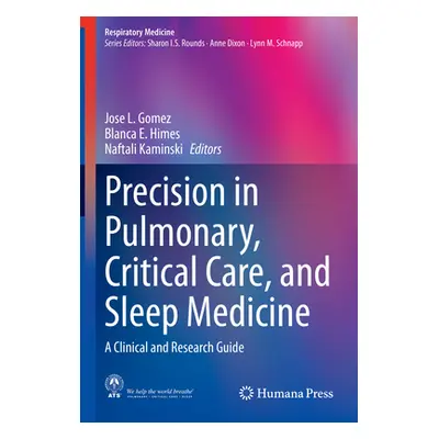 "Precision in Pulmonary, Critical Care, and Sleep Medicine: A Clinical and Research Guide" - "" 