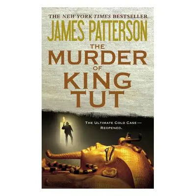 "The Murder of King Tut: The Plot to Kill the Child King - A Nonfiction Thriller" - "" ("Patters