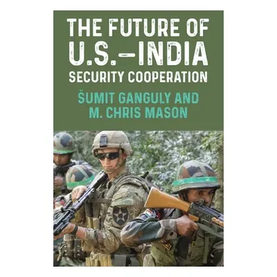 "The Future of U.S.-India Security Cooperation" - "" ("Ganguly Sumit")